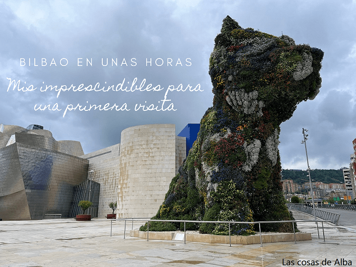 Bilbao en unas horas mis imprescindibles para una primera visita